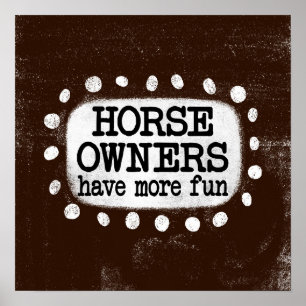 Affiche Les Propriétaires De Cheval Ont Plus Amusants Post