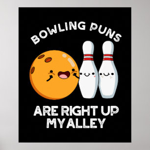 Affiche Les Puns De Bowling Sont Juste En Haut De Ma Allée