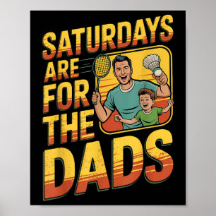 Affiche Les samedis sont pour les papas Badminton Papa et 