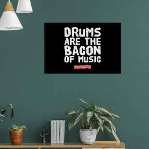 Affiche Les tambours sont le Bacon of Music drummer drôle