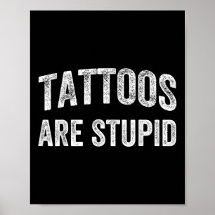 Affiche Les Tatouages Sont Des Chemises Stupides Qui Ne Re