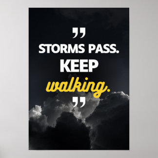 Affiche Les tempêtes passent. Continuez à marcher. Motivat