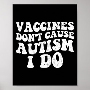 Affiche Les vaccins masculins ne causent pas l'autisme je