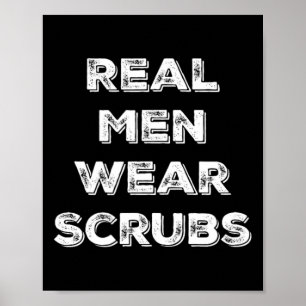 Affiche Les vrais Hommes Portent Des Scrubs - Drôle Homme