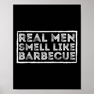 Affiche Les vrais hommes sentent comme Byrbecue - Bbq Fume