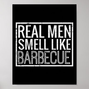 Affiche Les vrais hommes sentent comme Byrbecue Drôle Bbq