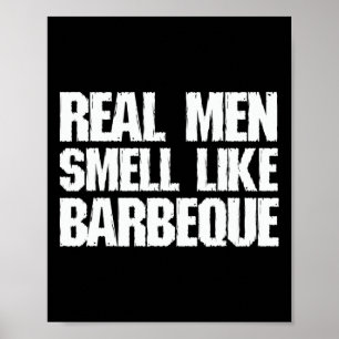 Affiche Les vrais hommes sentent comme Byrbeque Grillant B