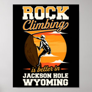 Affiche L'escalade est meilleure à Jackson Hole Wyoming