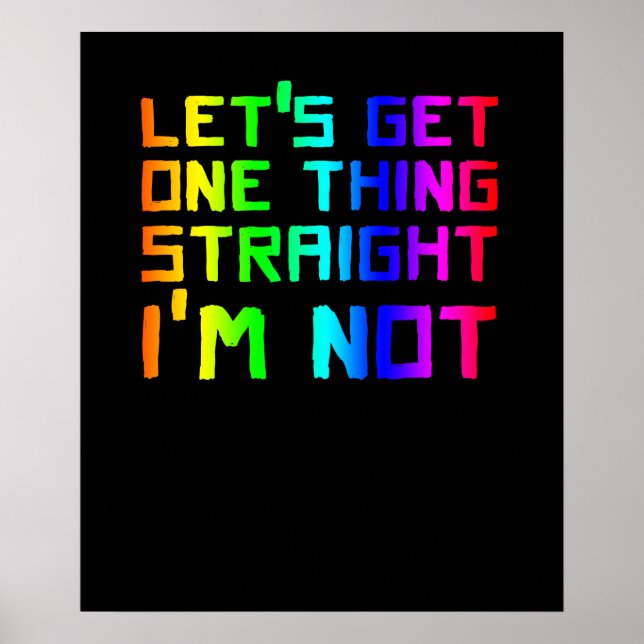 Affiche Let One Thing Straight I'm Not LGBT Rainbow (Devant)