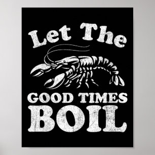 Affiche Let The Good Times Boil Funny Crawfish Boil Mardi