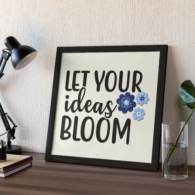 Affiche Let Your Ideas Bloom Inspirational Quote (Créateur téléchargé)