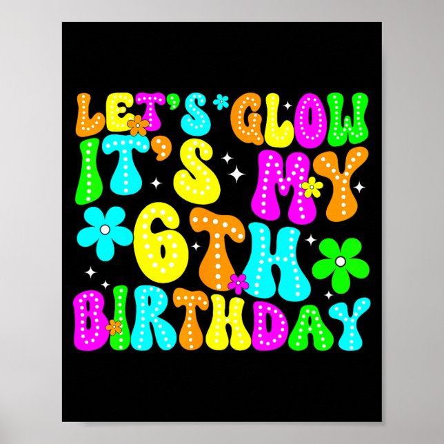 Affiche Lets Crazy It's My 6th Birthday Glowing 6 Year Old (Devant)