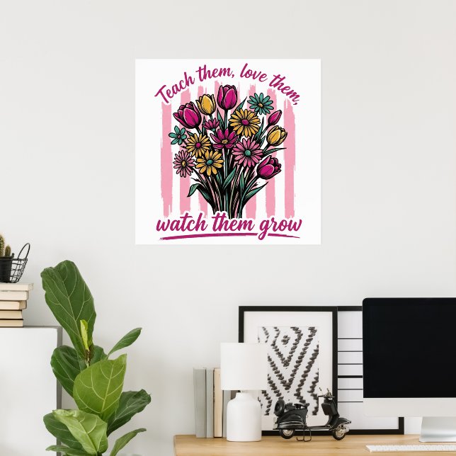 Affiche leur enseigner les aimer les regarder grandir (Bureau à domicile)