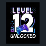 Affiche Level 12 Unlocked Video Game 12th Birthday Gift<br><div class="desc">Level 12 Unlocked Video Game 12th Birthday Gift Gamer Boys Gift. Perfect gift for your dad,  mom,  papa,  men,  women,  friend and family members on Thanksgiving Day,  Christmas Day,  Mothers Day,  Fathers Day,  4th of July,  1776 Independent day,  Veterans Day,  Halloween Day,  Patrick's Day</div>