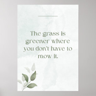 Affiche L'herbe est plus verte où il n'est pas nécessaire 