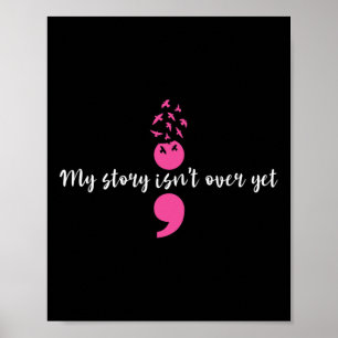 Affiche L'histoire n'est pas encore terminée Semicolon For