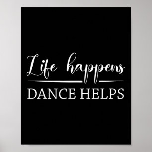 Affiche Life Happens Danse aide Dance Amoureux Danseuse De