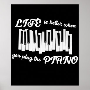 Affiche Life Is Better When You Play The Piano