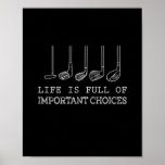 Affiche Life Is Full Of Important Choices Golf<br><div class="desc">Life Is Full Of Important Choices Golf</div>
