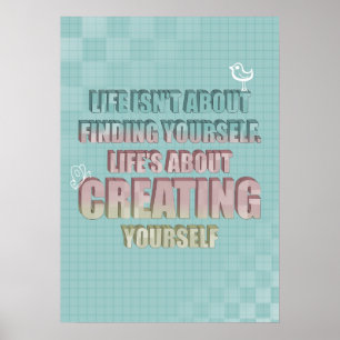 Affiche Life isn't about finding yourself Quote