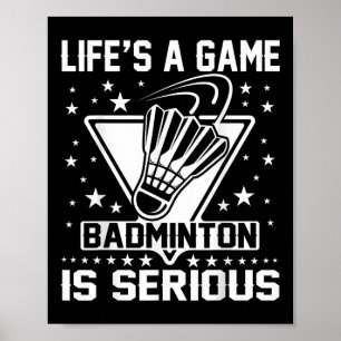 Affiche Lifes A Game Badminton Est Sérieux Entraîneur D'En