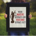 Affiche L'injustice devient une citation de résistance<br><div class="desc">Une affiche murale avec une citation populaire de justice sociale "quand l'injustice devient loi, la résistance devient devoir" dans un texte grossier avec une silhouette de justice de dame. La citation a été attribuée à beaucoup, dont Thomas Jefferson et RBG, et est un cri de bataille d'activistes à travers le...</div>