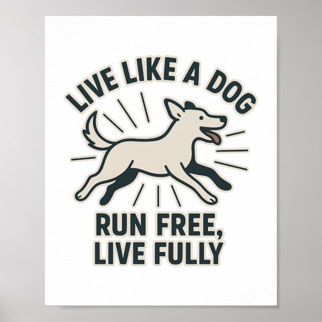 Affiche Live Like a Dog Run Free, Live Fully (2) (Devant)