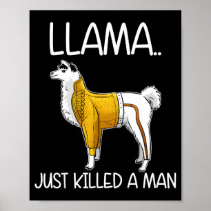 Affiche Llama Vient De Tuer Un Homme Drôle Llama