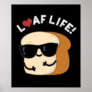 Affiche Loaf Life Funny Positif Pun de Pain Foncé BG