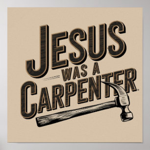 Affiche L'œuvre du Christ, Jésus était un charpentier