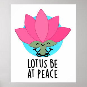 Affiche Lotus Be En Paix Amusant Plante Pun