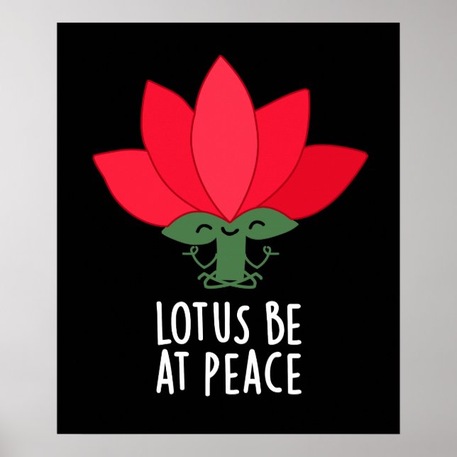 Affiche Lotus Be En Paix Amusant Plante Pun Dark BG (Devant)
