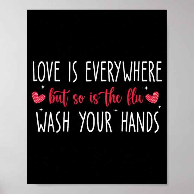 Affiche Love Is Everywhere But So Is The Flu Wash Your Han (Devant)