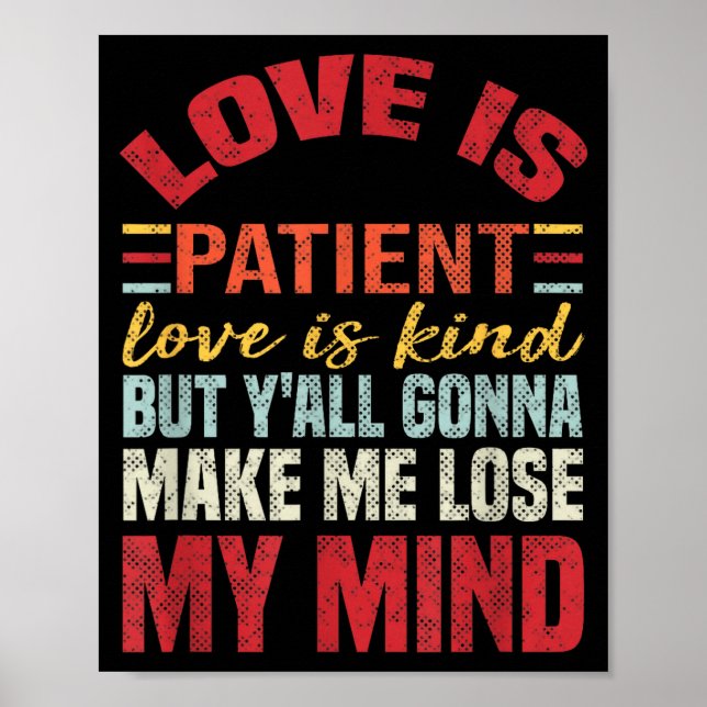 Affiche Love Is Patient Love Is Kind But Y'all Gonna Make  (Devant)