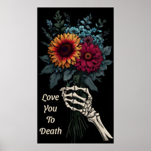 Affiche Love You to Death - Skeleton Hand Floral Bouquet