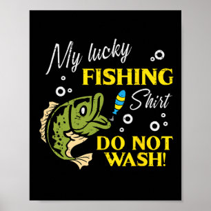 Affiche Ma Chemise De Pêche Chanceuse Ne Pas Laver Drôle H