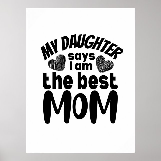Affiche Ma fille dit que je suis la meilleure maman-white  (Devant)