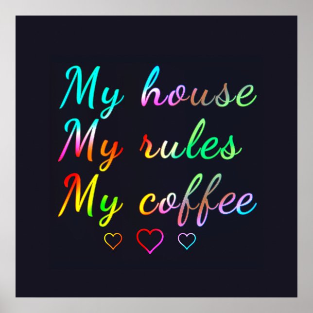 Affiche Ma maison, mes règles, mon café (Devant)