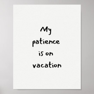 Affiche Ma patience est en vacances citation drôle