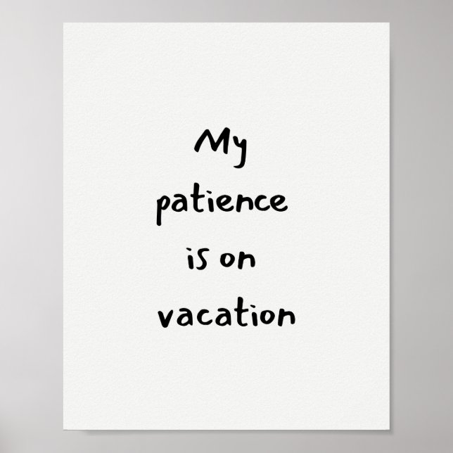 Affiche Ma patience est en vacances citation drôle (Devant)