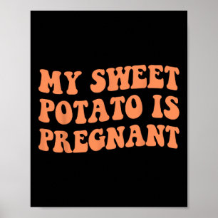 Affiche Ma Pomme De Terre Sucrée Est Enceinte J'Ai Rapproc
