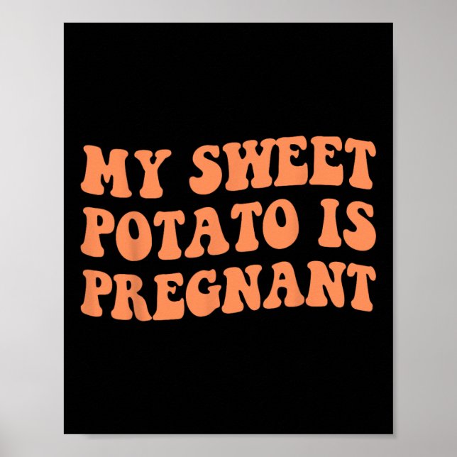 Affiche Ma Pomme De Terre Sucrée Est Enceinte J'Ai Rapproc (Devant)