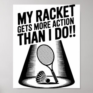 Affiche Ma raquette a plus d'action que moi Funny Badmint