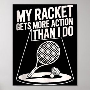 Affiche Ma raquette a plus d'action que moi Funny Badmint