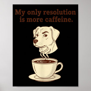 Affiche Ma seule résolution est plus de caféine drôle de c