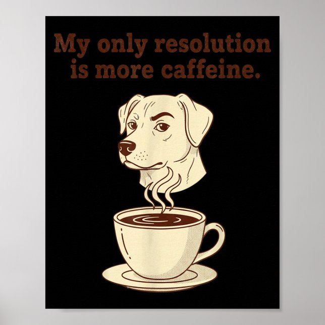 Affiche Ma seule résolution est plus de caféine drôle de c (Devant)