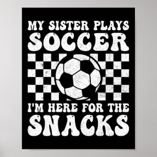 Affiche Ma sœur joue au football Je suis là pour les snack