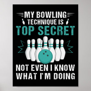 Affiche Ma Technique De Bowling Est Top Secret Funny Bowli