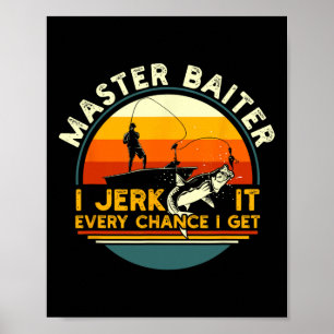 Affiche Maître Pêcheur Je Secoue Toujours Ma Canne Pour Un