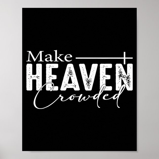 Affiche Make Heaven Crowded Christian Faith Bible Heaven C (Devant)
